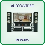 AUDIO / VIDEO REPAIRS